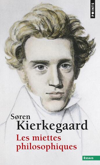 Couverture du livre « Les miettes philosophiques » de SØRen Kierkegaard aux éditions Points