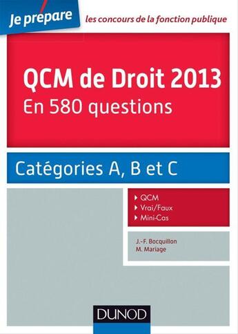 Couverture du livre « Je prépare ; QCM de droit en 580 questions ; catégories A, B, C (édition 2013) » de Jean-Francois Bocquillon et Martine Mariage aux éditions Dunod