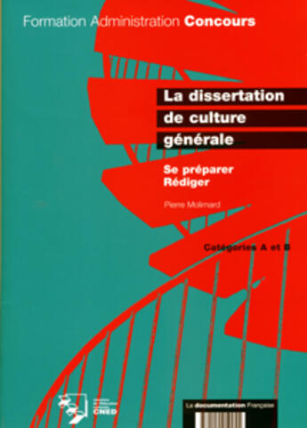 Couverture du livre « La dissertation de culture generale ; se preparer, rediger ; categorie a et b » de Pierre Molimard aux éditions Documentation Francaise