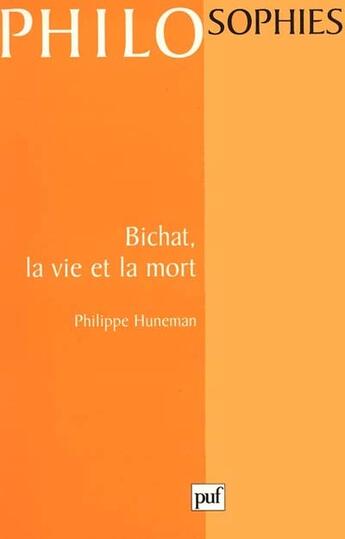 Couverture du livre « Bichat, la vie et la mort » de Philippe Huneman aux éditions Puf