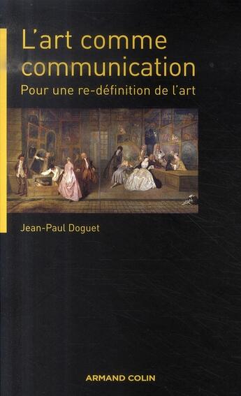 Couverture du livre « L'art comme communication ; pour une re-définition de l'art » de Jean-Paul Doguet aux éditions Armand Colin