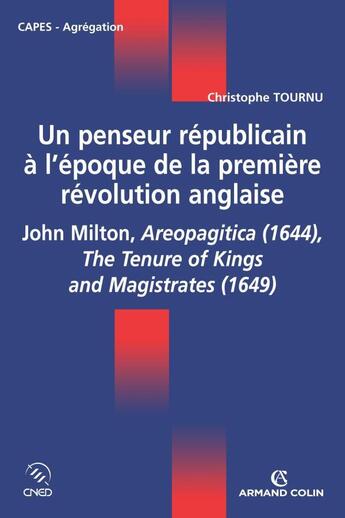 Couverture du livre « Un penseur républicain à l'époque de la première Révolution anglaise ; John Milton ; CAPES, agrégation » de Christophe Tournu aux éditions Armand Colin