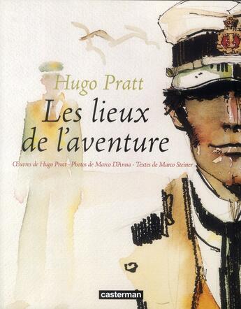 Couverture du livre « Corto Maltese : les lieux de l'aventure » de Hugo Pratt et Marco Steiner et Marco D' Anna aux éditions Casterman