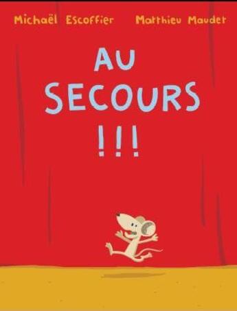 Couverture du livre « Au secours !!! » de Maudet/Escoffier aux éditions Ecole Des Loisirs