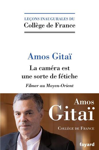 Couverture du livre « La caméra est une sorte de fétiche ; filmer au Moyen-Orient » de Amos Gitai aux éditions Fayard