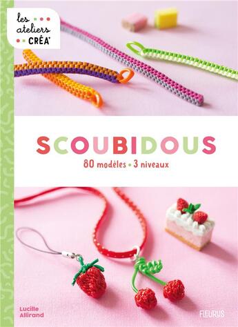 Couverture du livre « Scoubidous : 80 modèles, 3 niveaux » de Lucille Allirand aux éditions Fleurus