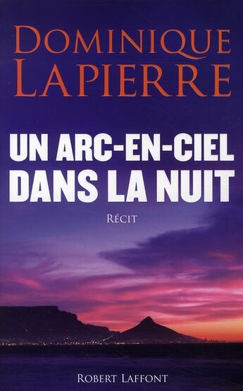 Couverture du livre « Un arc-en-ciel dans la nuit » de Dominique Lapierre aux éditions Robert Laffont