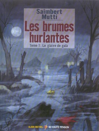 Couverture du livre « Les brûmes hurlantes Tome 1 ; le glaive de Gaïa » de Saimbert et Mutti aux éditions Glenat