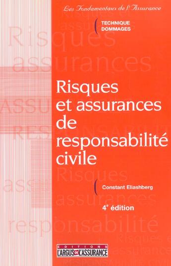 Couverture du livre « Risques et assurances de responsabilite civile ; 4e edition » de Constant Eliashberg aux éditions L'argus De L'assurance