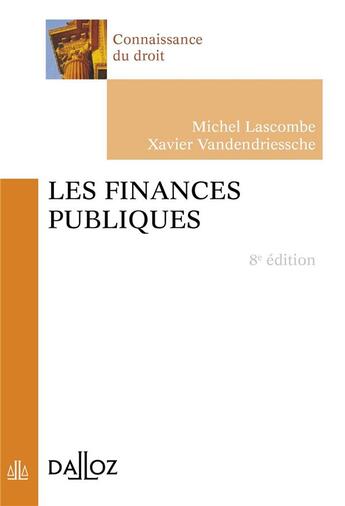 Couverture du livre « Les finances publiques (8e édition) » de Michel Lascombe et Xavier Vandendriessche aux éditions Dalloz