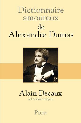 Couverture du livre « Dictionnaire amoureux : de Alexandre Dumas » de Alain Decaux aux éditions Plon