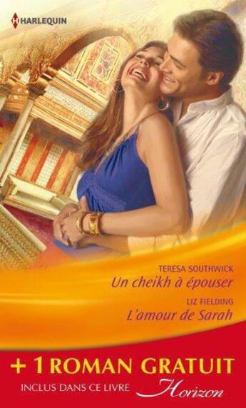 Couverture du livre « Un cheikh à épouser ; l'amour de Sarah ; une bonne étoile » de Liz Fielding et Teresa Southwick et Cara Colter aux éditions Harlequin