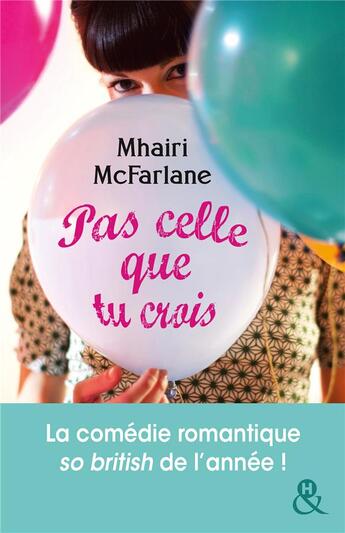 Couverture du livre « Pas celle que tu crois » de Mhairi Mcfarlane aux éditions Harlequin