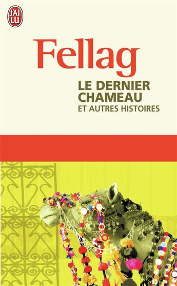 Couverture du livre « Le dernier chameau ; et autres histoires » de Fellag aux éditions J'ai Lu