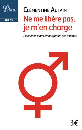 Couverture du livre « Ne me libère pas, je m'en charge ; plaidoyers pour l'émancipation des femmes » de Clementine Autain aux éditions J'ai Lu