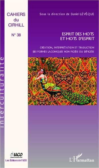 Couverture du livre « Esprit des mots et mots d'esprit ; création, interprétation et traduction des formes laconiques non figées ou défigées » de Cahiers Du Cirhill aux éditions L'harmattan