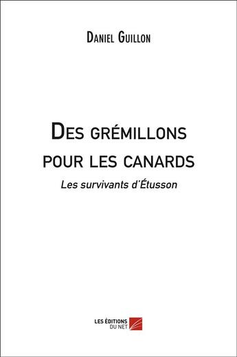 Couverture du livre « Des grémillons pour les canards » de Daniel Guillon aux éditions Editions Du Net