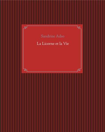 Couverture du livre « La licorne et la vie » de Sandrine Adso aux éditions Books On Demand