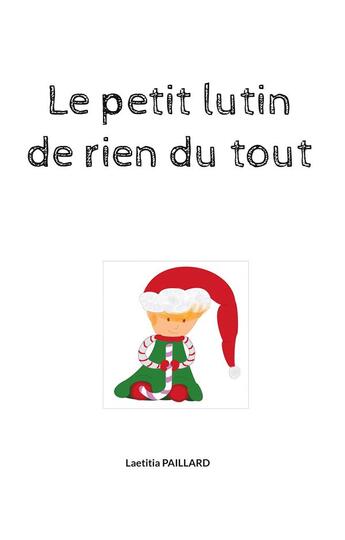 Couverture du livre « Le petit lutin de rien du tout » de Laetitia Paillard aux éditions Books On Demand