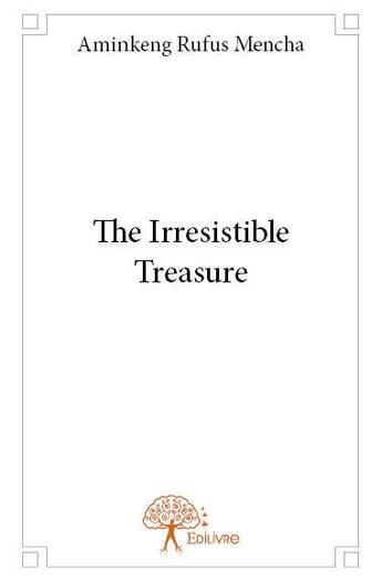 Couverture du livre « The irresistible treasure » de Aminkeng Rufus Mencha aux éditions Edilivre