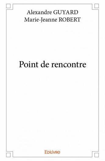 Couverture du livre « Point de rencontre » de Marie-Jeanne Robert aux éditions Edilivre