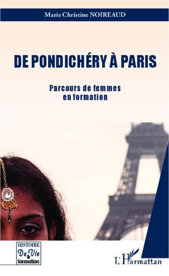 Couverture du livre « De Pondichéry à Paris ; parcours de femmes en formation » de Marie Christine Noireaud aux éditions L'harmattan