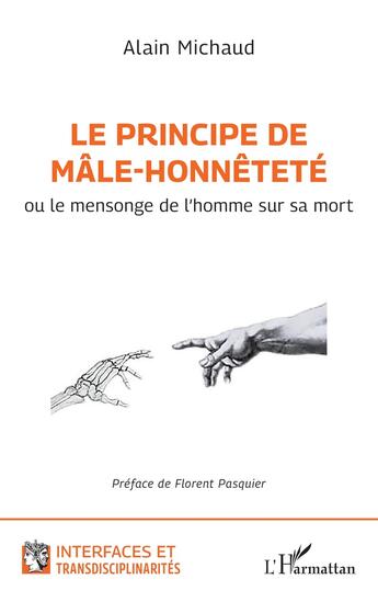 Couverture du livre « Le principe de mâle-honnêteté ou le mensonge de l'homme sur sa mort » de Alain Michaud aux éditions L'harmattan