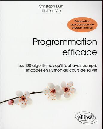 Couverture du livre « Programmation efficace - 128 algorithmes qu il faut avoir compris et codes en python au cours de sa » de Durr/Vie aux éditions Ellipses