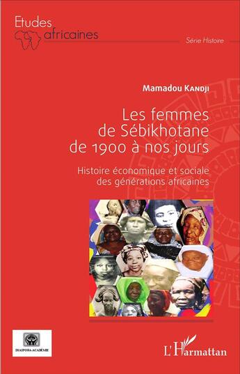 Couverture du livre « Les femmes de Sébikhotane de 1900 à nos jours ; histoire économique et sociale des générations africaines » de Mamadou Kandji aux éditions L'harmattan