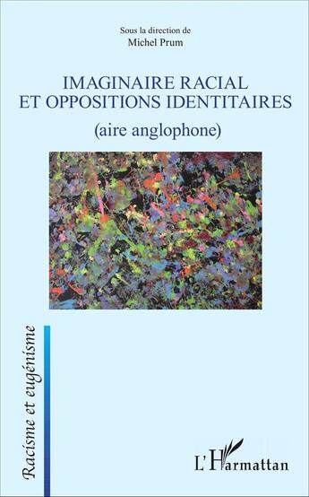 Couverture du livre « Imaginaire racial et oppositions identitaires (aire anglophone) » de Michel Prum aux éditions L'harmattan