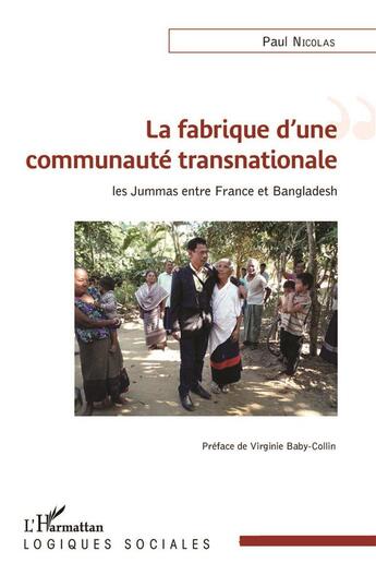 Couverture du livre « La fabrique d'une communauté transnationale ; les Jummas entre France et Bangladesh » de Paul Nicolas aux éditions L'harmattan