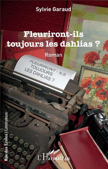 Couverture du livre « Fleuriront-ils toujours les dahlias ? » de Sylvie Garaud aux éditions L'harmattan