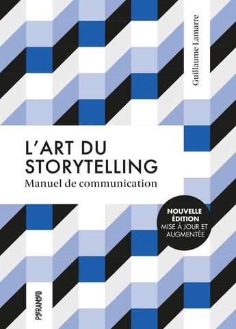 Couverture du livre « L'art du storytelling - manuel de communication » de Lamarre Guillaume aux éditions Pyramyd