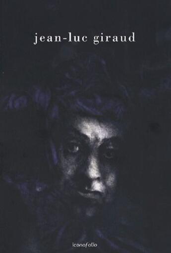 Couverture du livre « Jean-Luc Giraud :; autoportraits embordures » de Laurent Danchin aux éditions Iconofolio