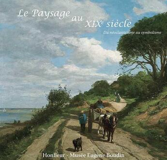 Couverture du livre « Le paysage au XIXe siècle ; du néoclassicisme au symbolisme » de  aux éditions Illustria