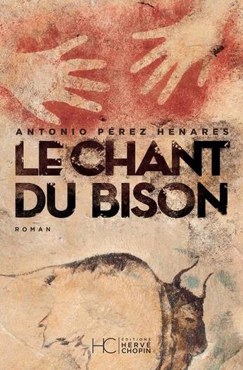 Couverture du livre « Le chant du bison » de Antonio Perez Henares aux éditions Herve Chopin