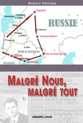 Couverture du livre « Malgré nous, malgré tout » de Robert Philipps aux éditions Gerard Louis