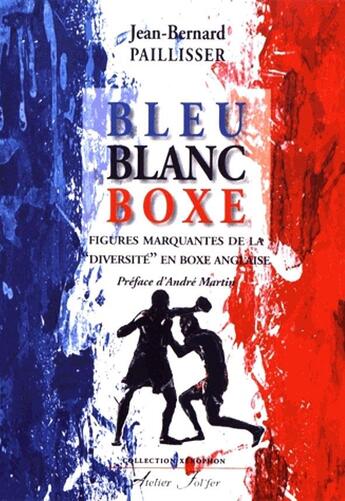 Couverture du livre « Bleu Blanc Boxe : Figures marquantes de la 