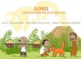 Couverture du livre « Adhi le petit porteur de soufre » de Francoise Pretre aux éditions La Souris Qui Raconte