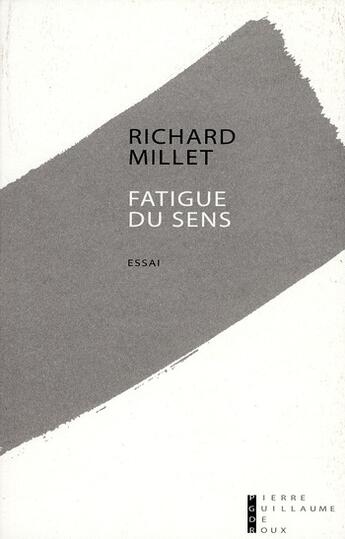 Couverture du livre « Fatigue du sens » de Richard Millet aux éditions Pierre-guillaume De Roux