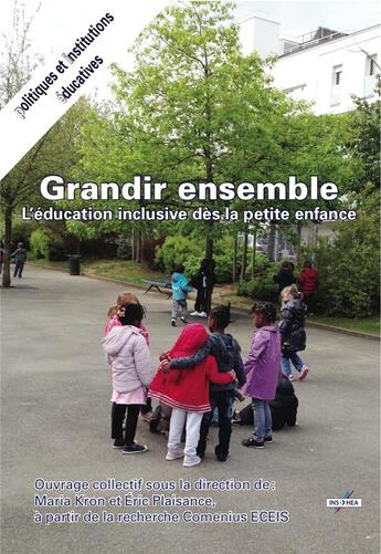 Couverture du livre « Grandir ensemble ; l'éducation inclusive des la petite enfance » de Maria Kron et Eric Plaisance aux éditions Champ Social