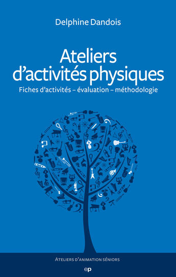 Couverture du livre « Ateliers d'activités physiques » de Delphine Dandois aux éditions Phalente