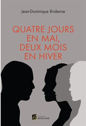 Couverture du livre « Quatre jours en mai, deux mois en hiver » de Bridenne Jean Domini aux éditions Bergame