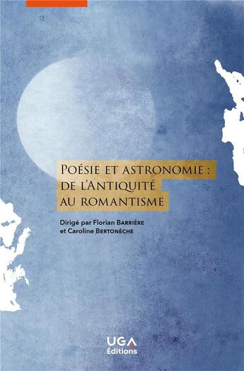 Couverture du livre « Poésie et astronomie : de l'Antiquité au Romantisme » de Caroline Bertoneche et Florian Barriere aux éditions Uga Éditions