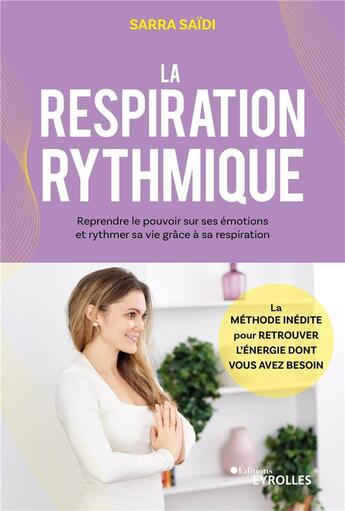 Couverture du livre « La respiration rythmique : Reprendre le pouvoir sur ses émotions et rythmer sa vie grâce à sa respiration » de Sarra Saidi aux éditions Eyrolles