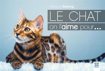 Couverture du livre « Le chat, on l'aime pour... » de Antoine Guterg aux éditions Suzac