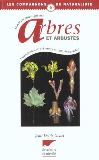 Couverture du livre « Guide Panoramique Des Arbres Et Arbustes » de Jean-Denis Godet aux éditions Delachaux & Niestle