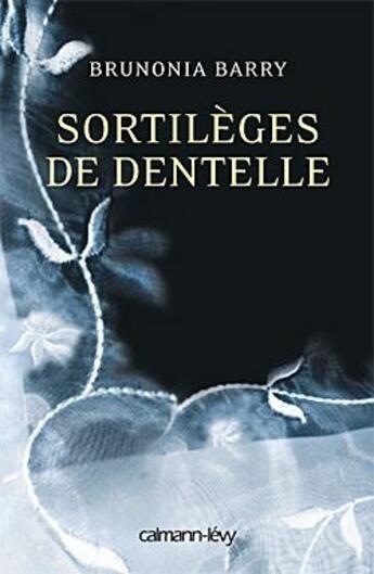 Couverture du livre « Sortilèges de dentelle » de Barry-B aux éditions Calmann-levy