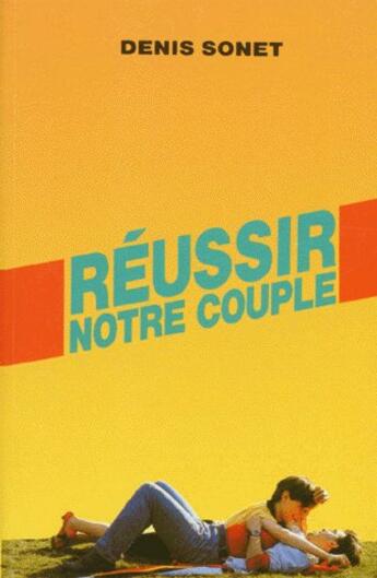 Couverture du livre « Reussir Notre Couple » de Denis Sonet aux éditions Droguet Et Ardant