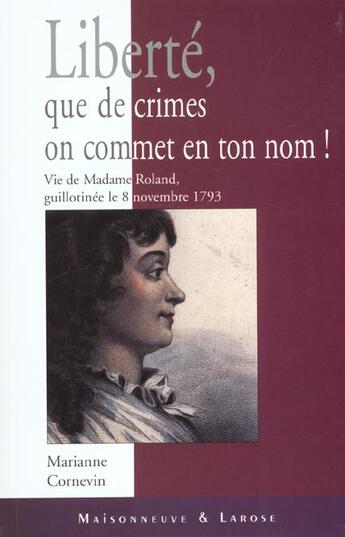 Couverture du livre « Liberte, Que De Crimes On Commet En Ton Nom » de Cornevin M aux éditions Maisonneuve Larose